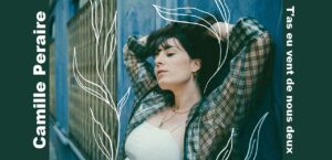 Camille Peraire t'as eu vent de nous deux